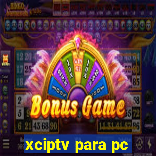 xciptv para pc